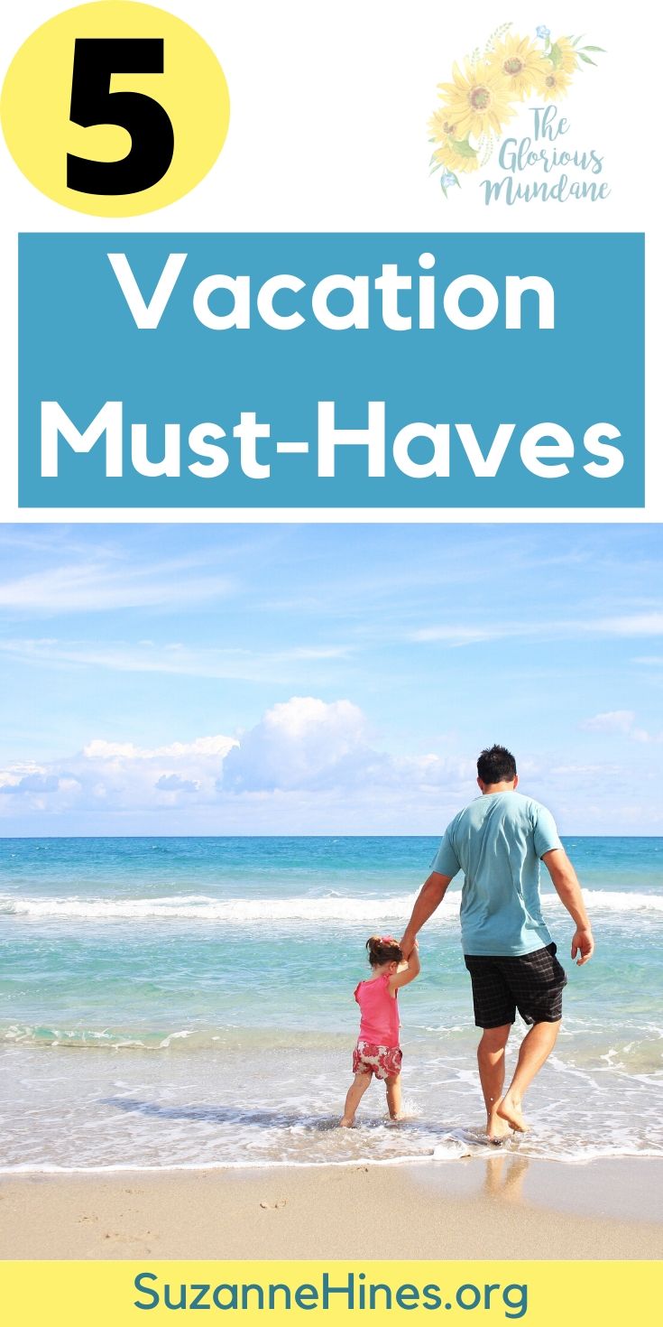 5 Vacation MustHaves The Glorious Mundane